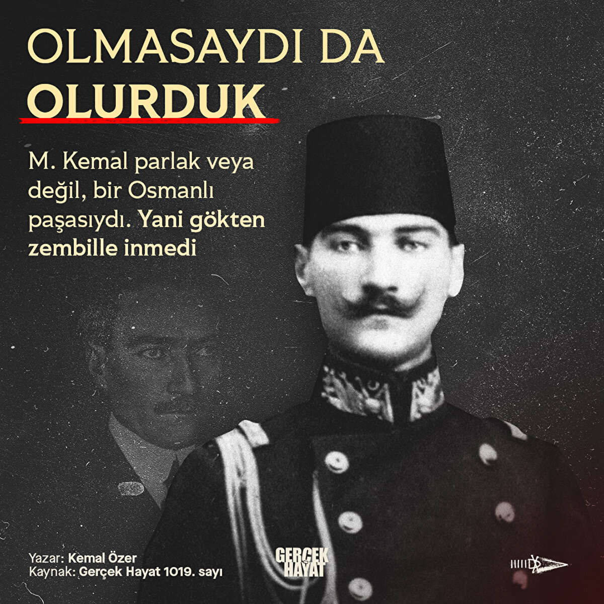 M. Kemal parlak veya değil, bir Osmanlı paşasıydı