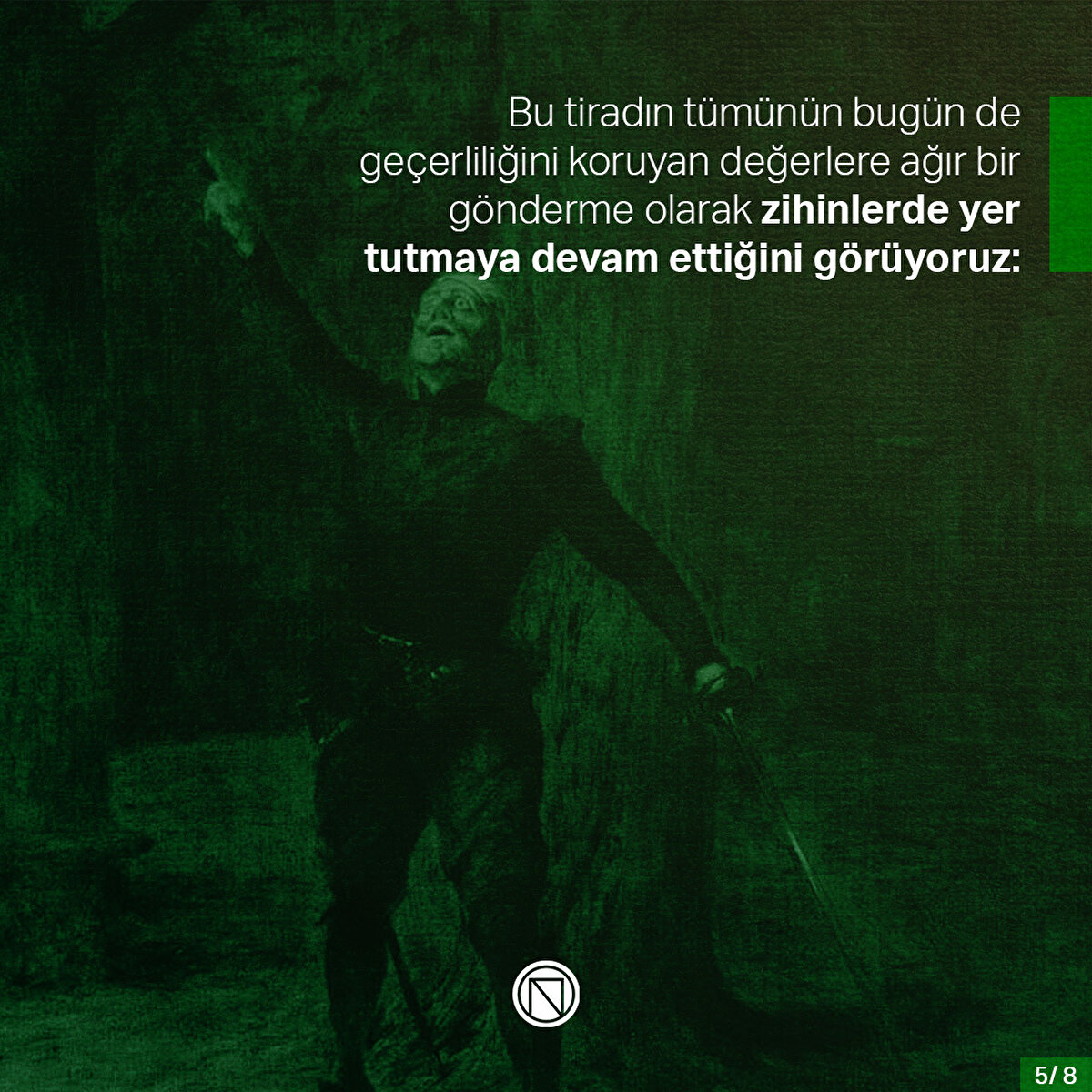 Bu tiradın tümünün bugün de geçerliliğini koruyan değerlere ağır bir gönderme olarak zihinlerde yer tutmaya devam ettiğini görüyoruz: