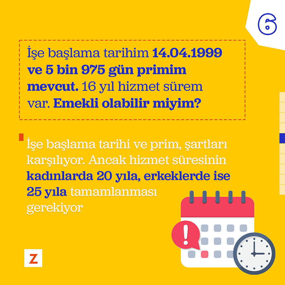 İşe başlama tarihi ve prim, şartları karşılıyor. Ancak hizmet süresinin kadınlarda 20 yıla, erkeklerde ise 25 yıla tamamlanması gerekiyor.