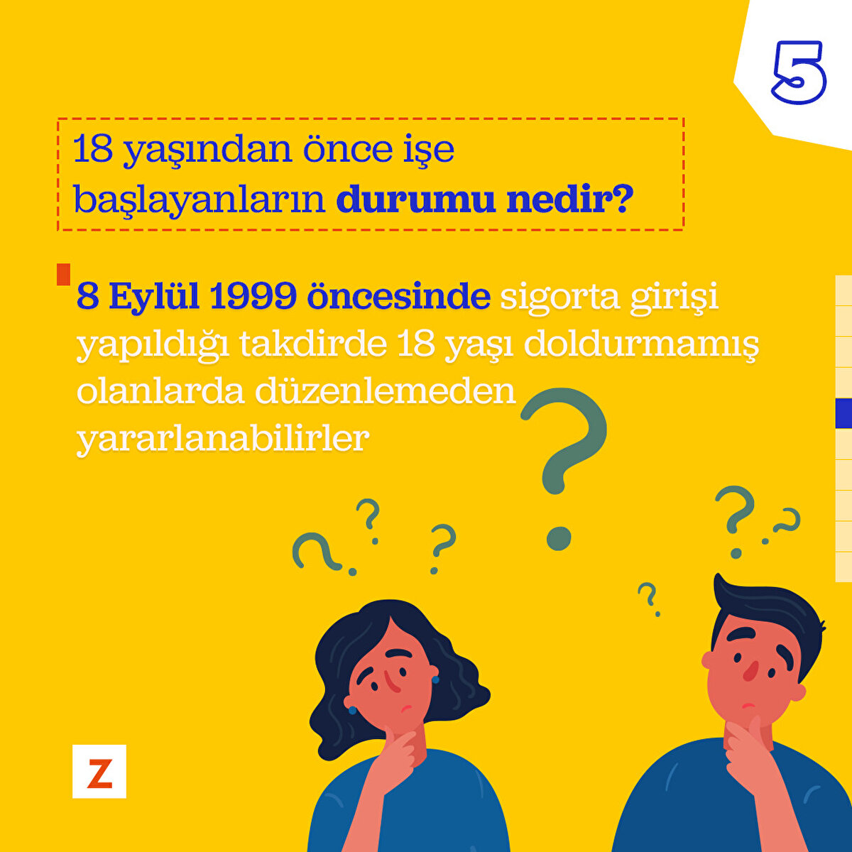 8 Eylül 1999 öncesinde sigorta girişi yapıldığı takdirde 18 yaşı doldurmamış olanlarda düzenlemeden yararlanabilirler.