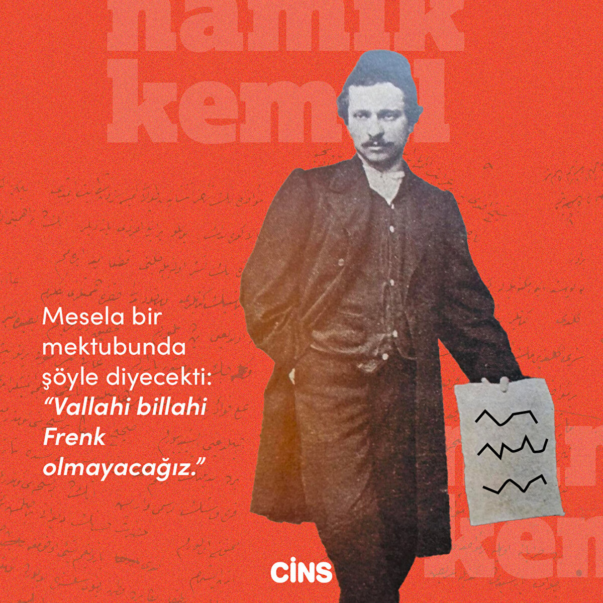 Mesela bir mektubunda ş&#246;yle diyecekti: “Vallahi billahi Frenk olmayacağız.”