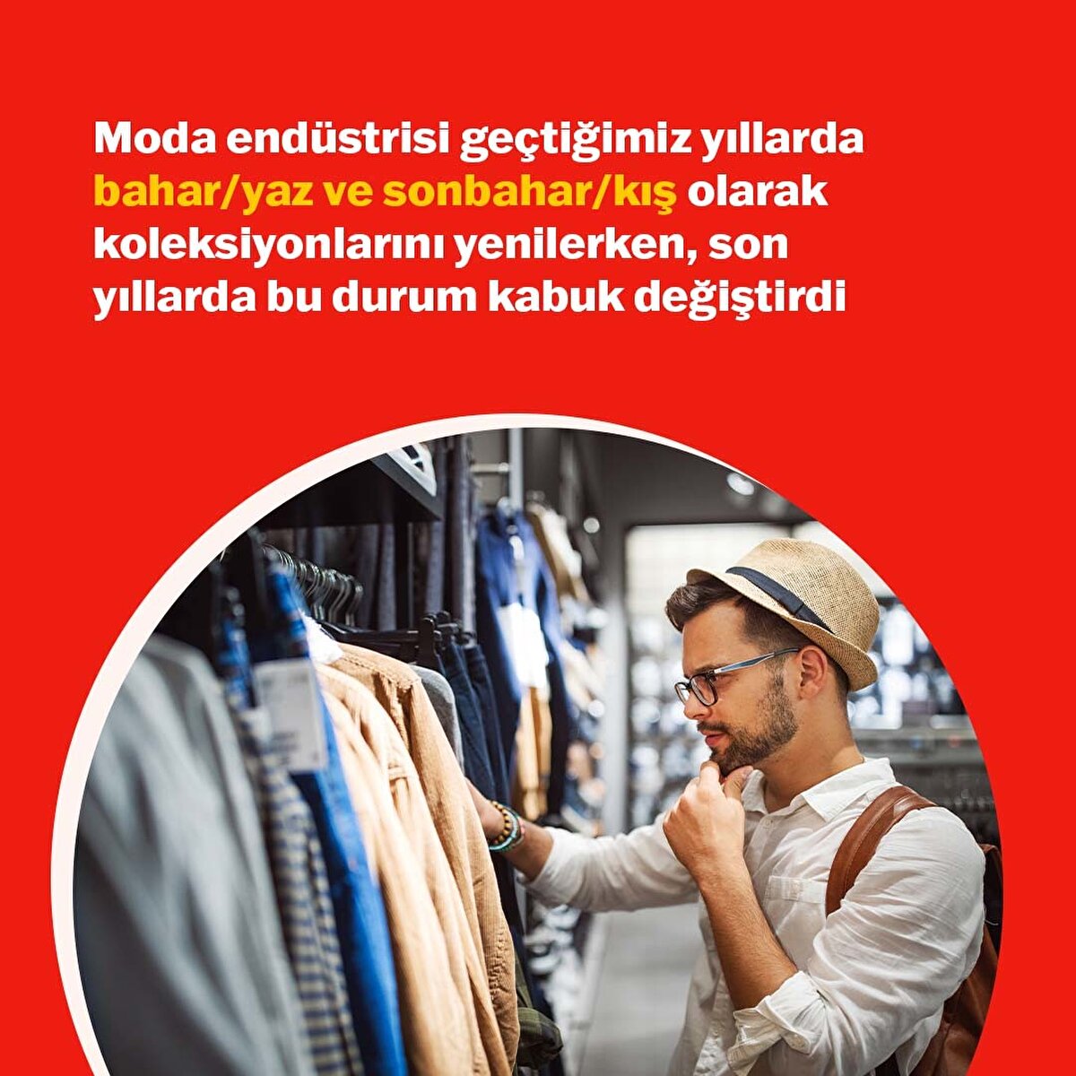 Tekstil ve modaendüstrisinde son 15 yılda kotalarınkaldırılması, dünya genelinde büyüyenorta sınıf, küresel ölçekte üretimve dağıtımın yaygınlaşması, fiyatlarındüşmesi, değişen müşteri profili,sosyal medyanın etkisi gibi nedenlerleüretim ve tüketim yaklaşık ikikat arttı.