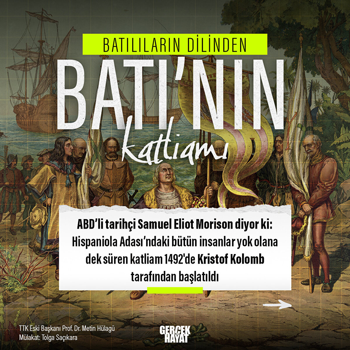Hispaniola Adası’ndaki bütün insanlar yok olana dek süren katliam 1492'de Kristof Kolomb tarafından başlatıldı