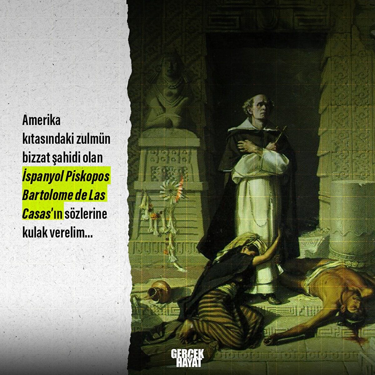 İspanyol Piskopos Bartolome de Las Casas’ın sözlerine kulak verelim