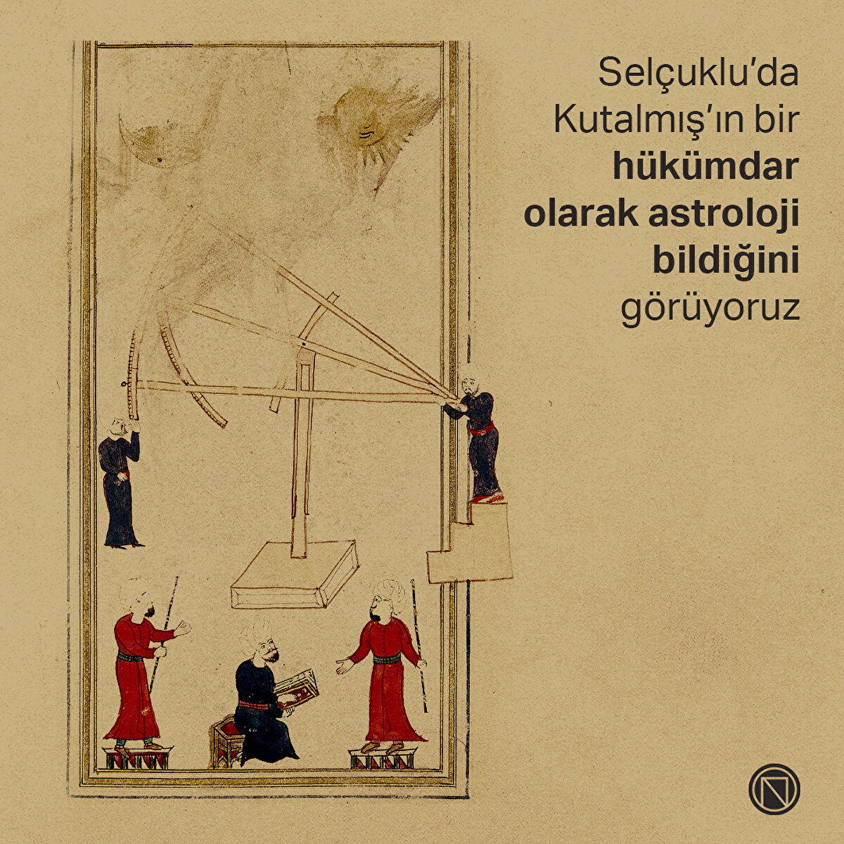 Selçuklu’da Kutalmış’ın bir hükümdar olarak astroloji bildiğini görüyoruz