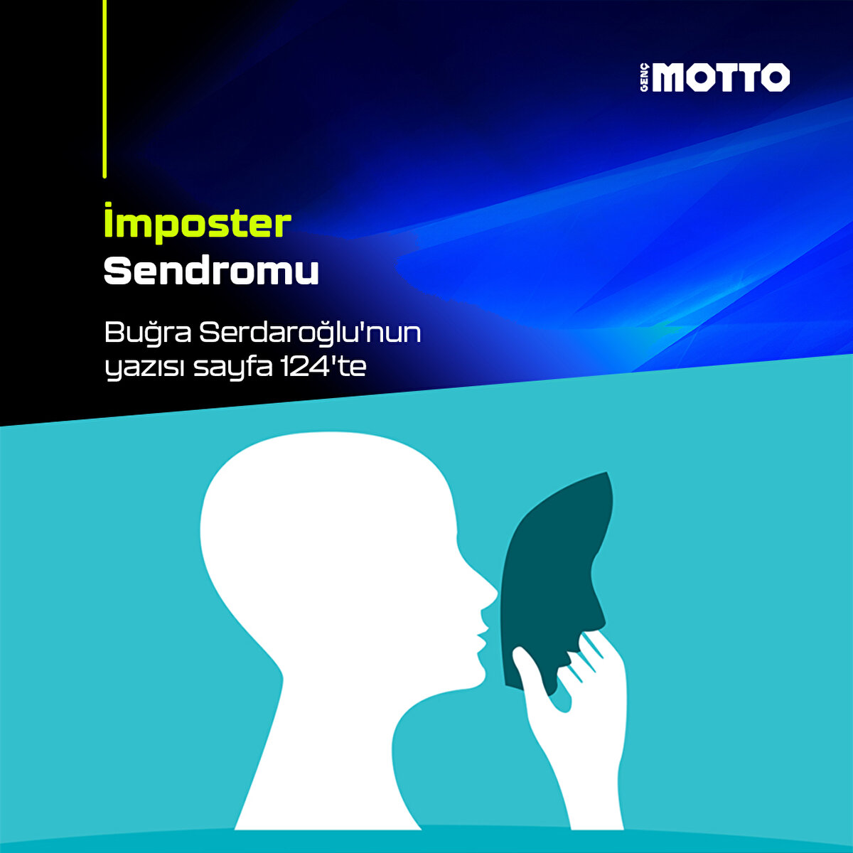 İmposter Sendromu 
Buğra Serdaroğlu'nun yazısı sayfa 124'te