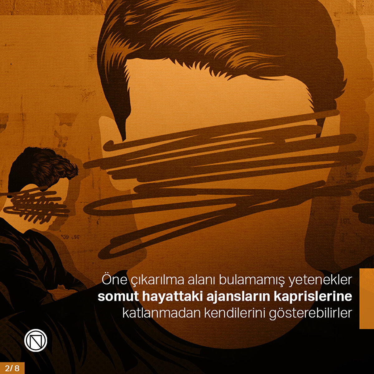 Öne çıkarılma alanı bulamamış yetenekler somut hayattaki ajansların kaprislerine katlanmadan kendilerini gösterebilirler
