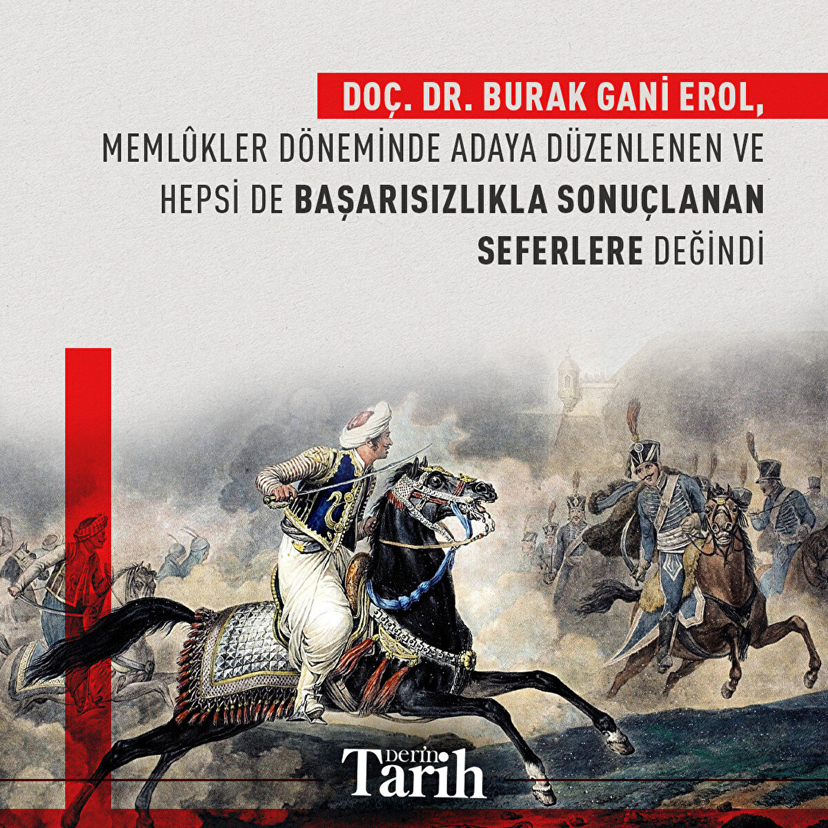 Doç. Dr. Burak Gani Erol, Memlûkler döneminde adaya düzenlenen ve hepsi de başarısızlıkla sonuçlanan seferlere değindi