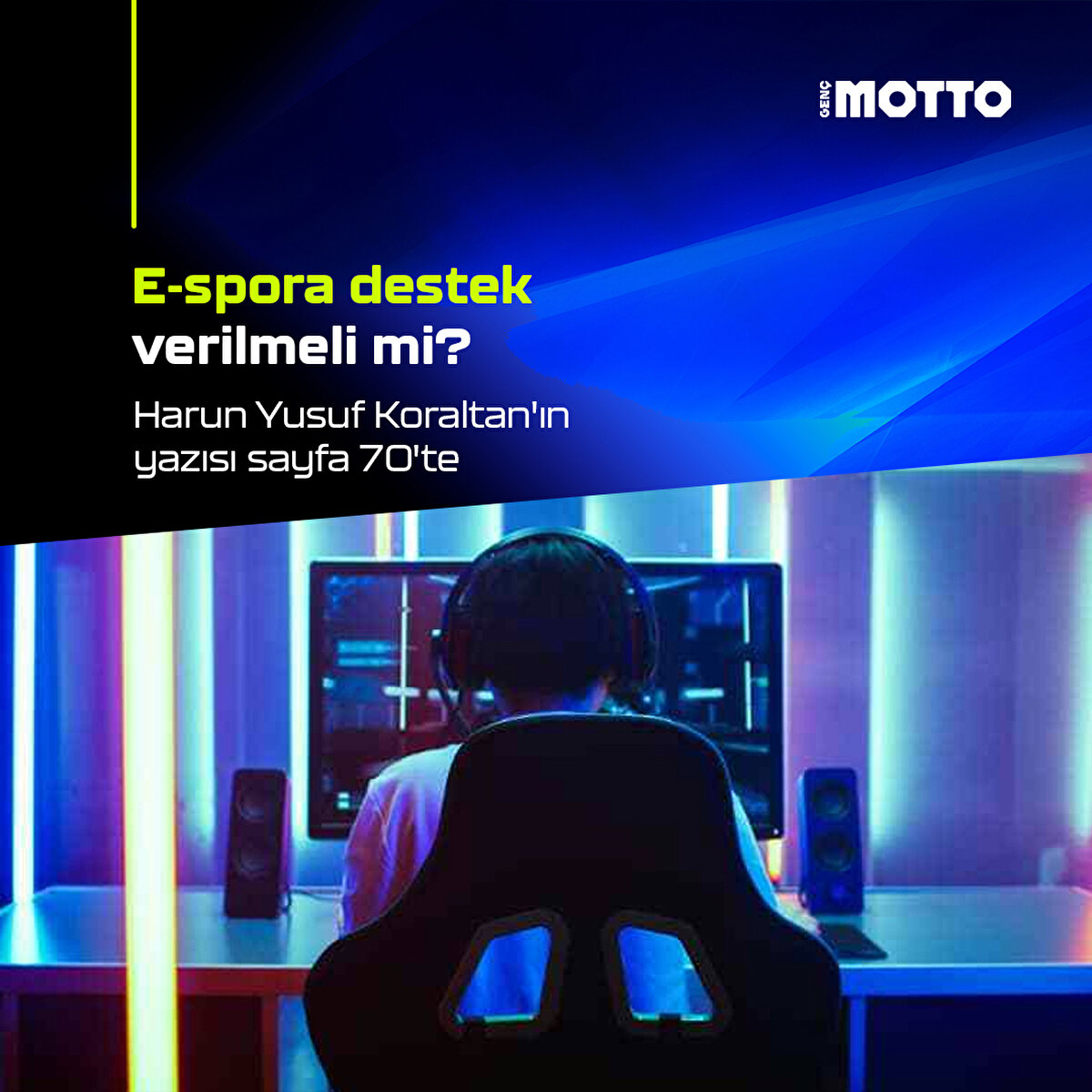 E-spora destek verilmeli mi? 
Harun Yusuf Koraltan'ın yazısı sayfa 70'te