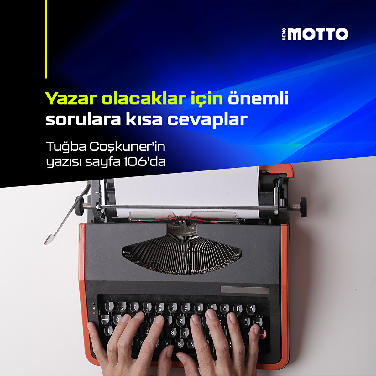 Yazar olacaklar için önemli sorulara kısa cevaplar
Tuğba Coşkuner'in yazısı sayfa 106'da