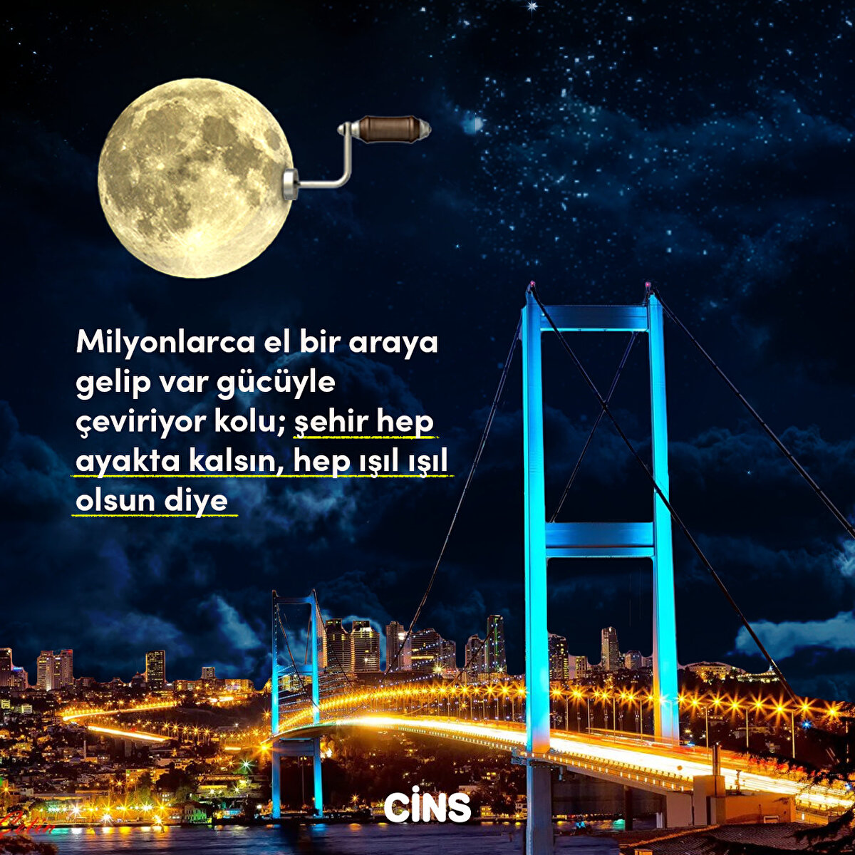 Milyonlarca el bir araya gelip var gücüyle çeviriyor kolu; şehir hep ayakta kalsın, hep ışıl ışıl olsun diye