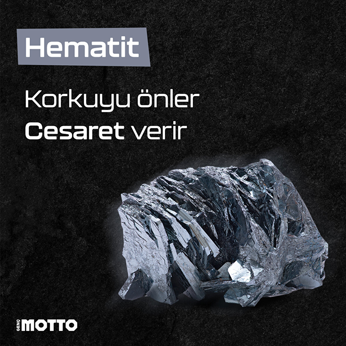 Hematit, korkuyu önler ve cesaret verir