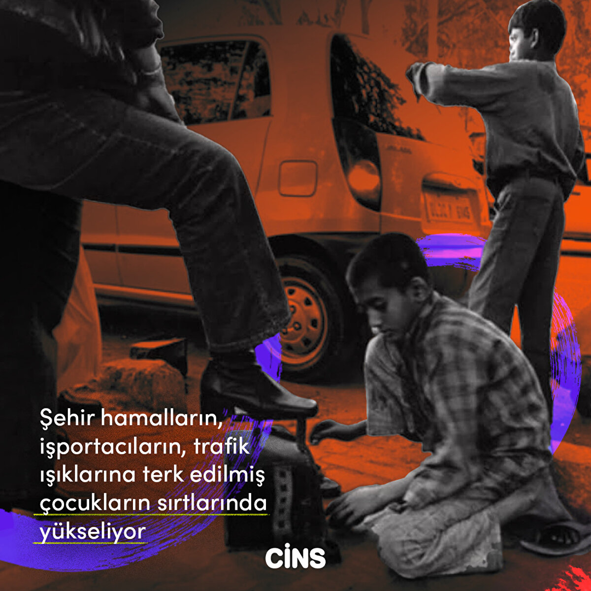 Şehir hamalların, işportacıların, trafik ışıklarına terk edilmiş çocukların sırtlarında yükseliyor