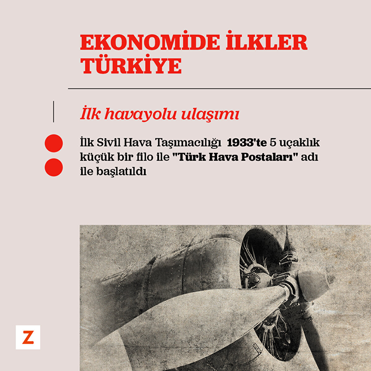 İlk havayolu ulaşımı
İlk Sivil Hava Taşımacılığı 1933'te 5 uçaklık küçük bir filo ile "Türk Hava Postaları" adı ile başlatıldı