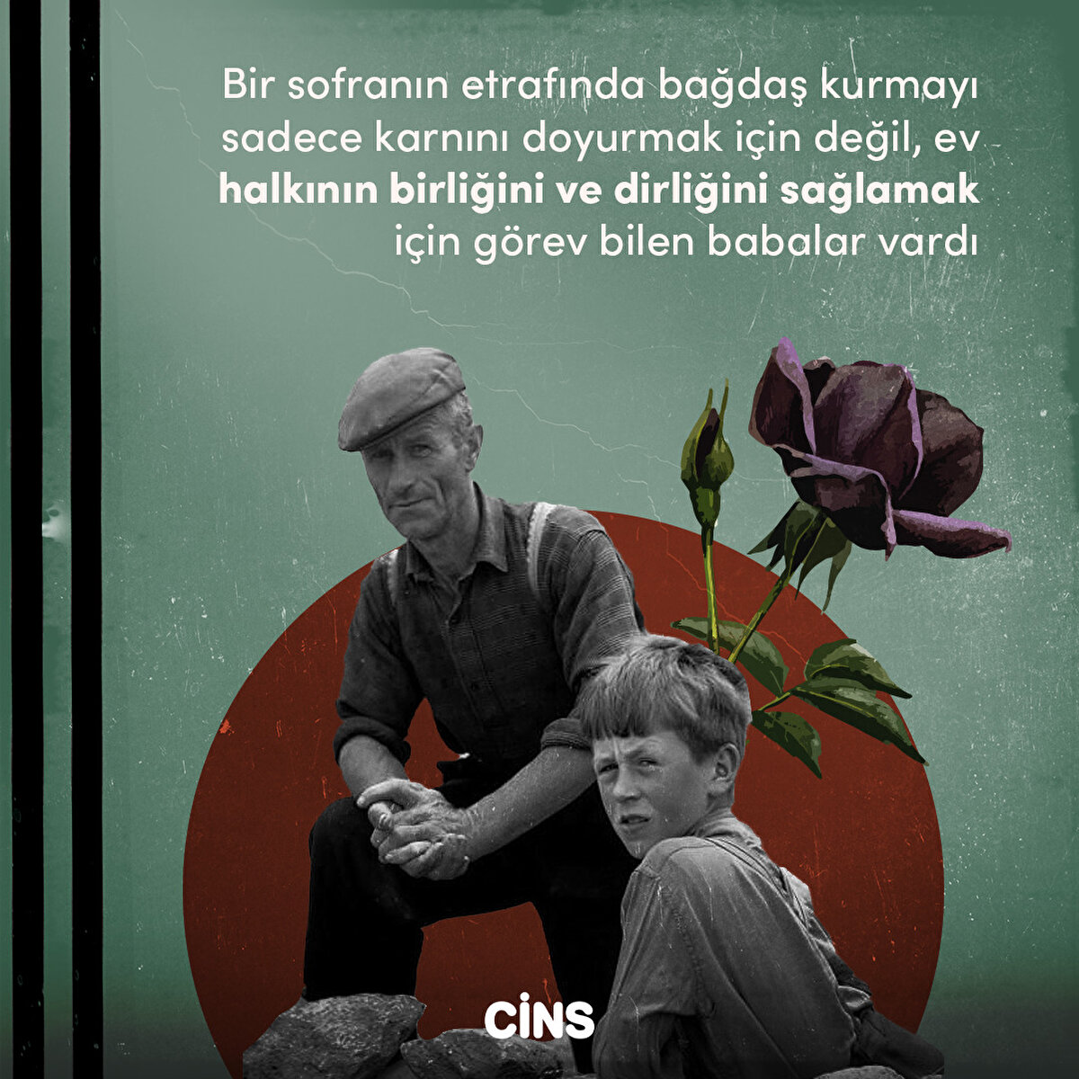 Bir sofranın etrafında bağdaş kurmayı sadece karnını doyurmak için değil, ev halkının birliğini ve dirliğini sağlamak için görev bilen babalar vardı