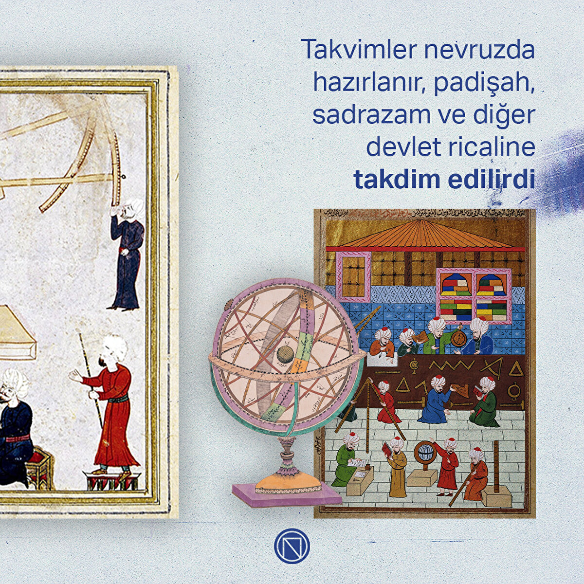 Takvimler nevruzda hazırlanır, padişah, sadrazam ve diğer devlet ricaline takdim edilirdi

