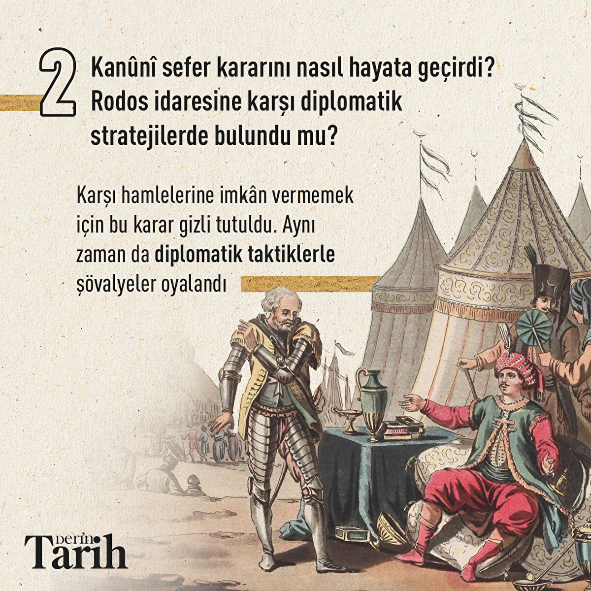 Kanûnî sefer kararını nasıl hayata geçirdi? Rodos idaresine karşı diplomatik stratejilerde bulundu mu?
Karşı hamlelerine imkân vermemek için bu karar gizli tutuldu. Aynı zaman da diplomatik taktiklerle şövalyeler oyalandı