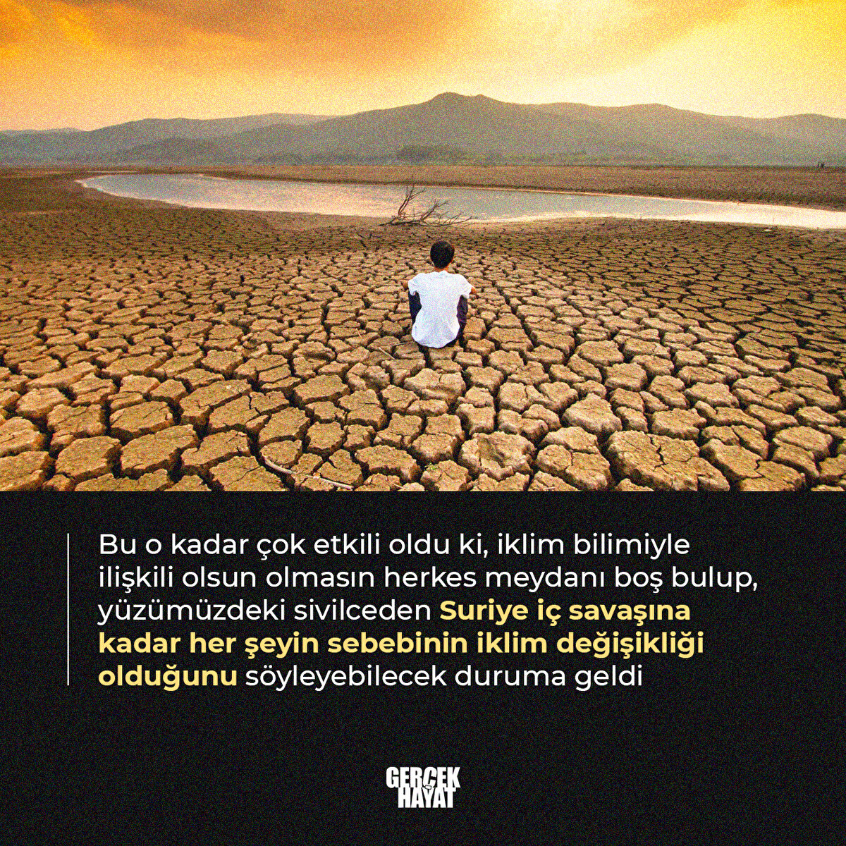 Her şeyin sebebinin iklim değişikliği olduğunu söyleyebilecek duruma geldi