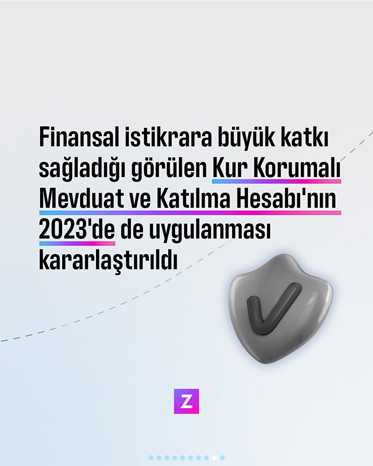Finansal istikrara büyük katkı sağladığı
görülen Kur Korumalı
Mevduat ve Katılma Hesabı'nın
2023'de de uygulanması kararlaştırıldı