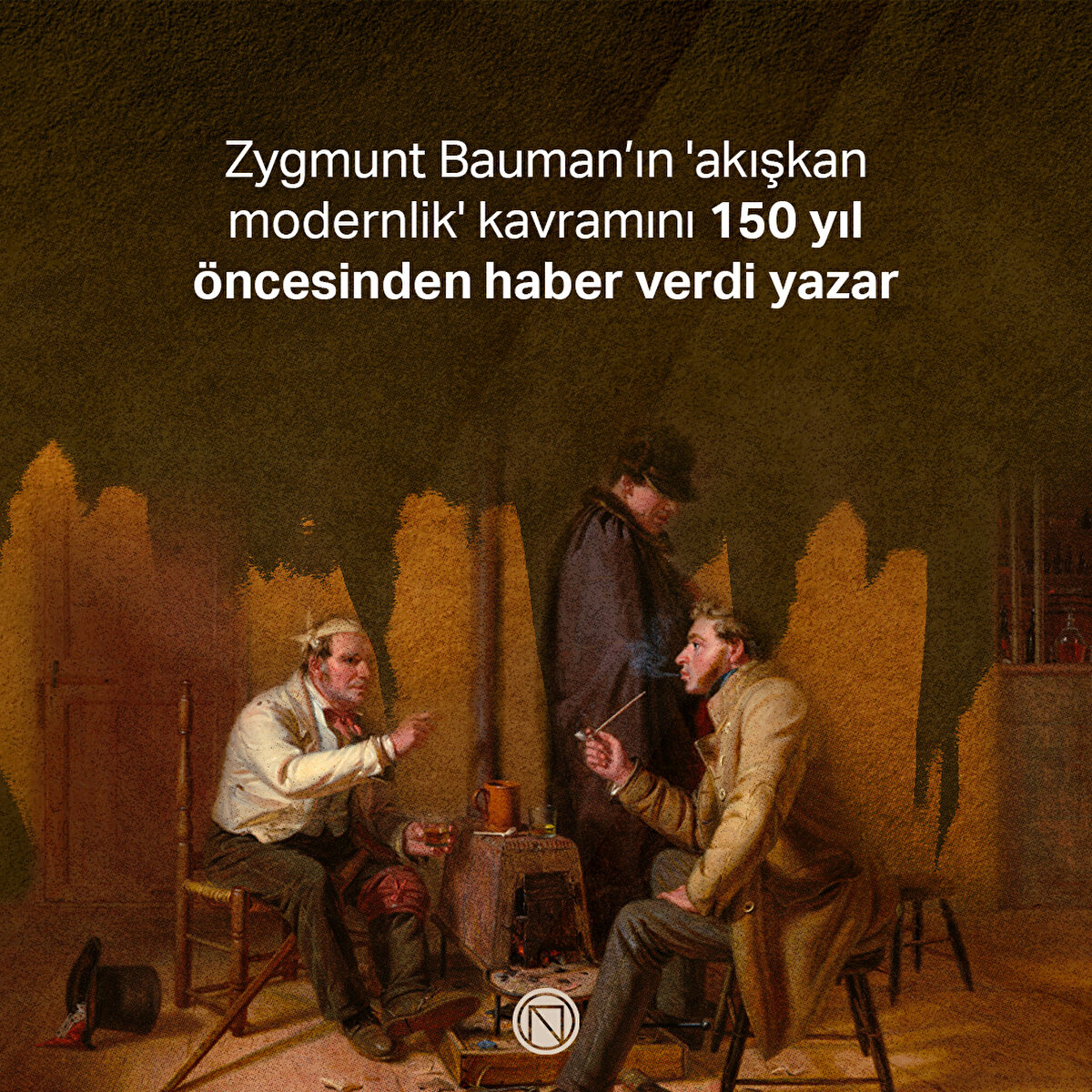 Zygmunt Bauman’ın 'akışkan modernlik' kavramını 150 yıl öncesinden haber verdi yazar 
