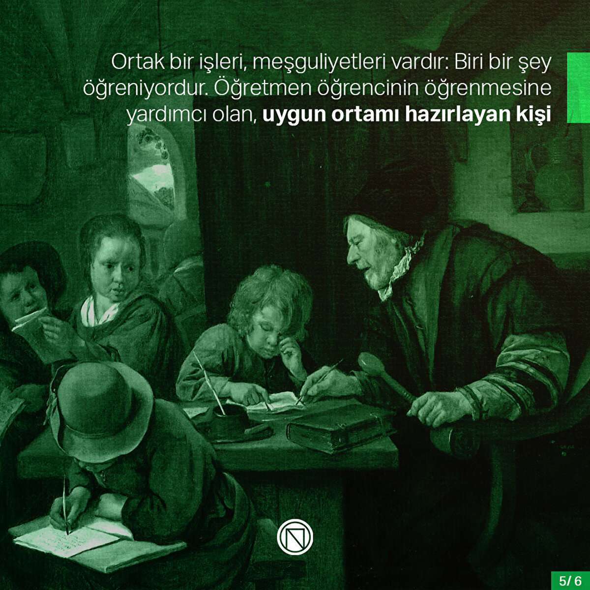 Ortak bir işleri, meşguliyetleri vardır: Biri bir şey öğreniyordur. Öğretmen öğrencinin öğrenmesine yardımcı olan, uygun ortamı hazırlayan kişi