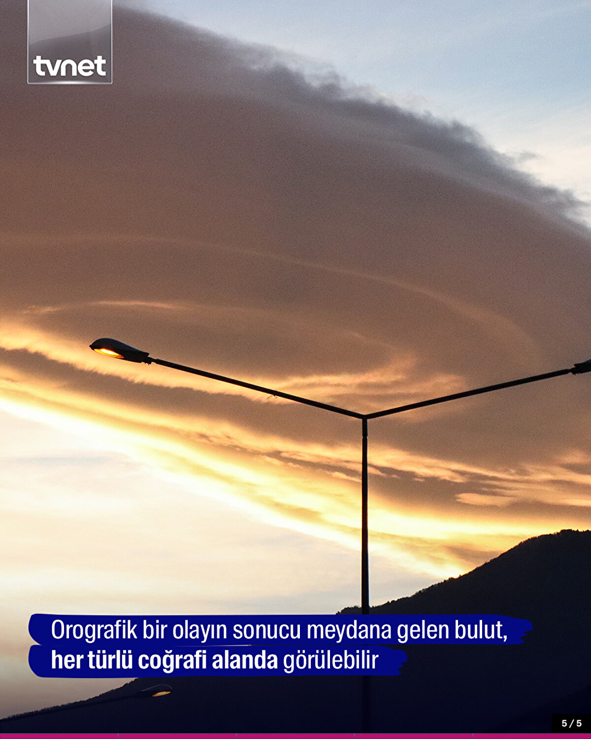 Orografik bir olayın sonucu meydana gelen bulut, her türlü coğrafi alanda görülebilir