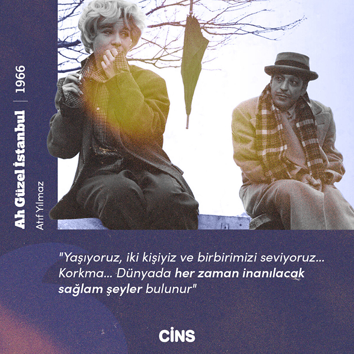 "Yaşıyoruz, iki kişiyiz ve birbirimizi seviyoruz… Korkma… Dünyada her zaman inanılacak sağlam şeyler bulunur"