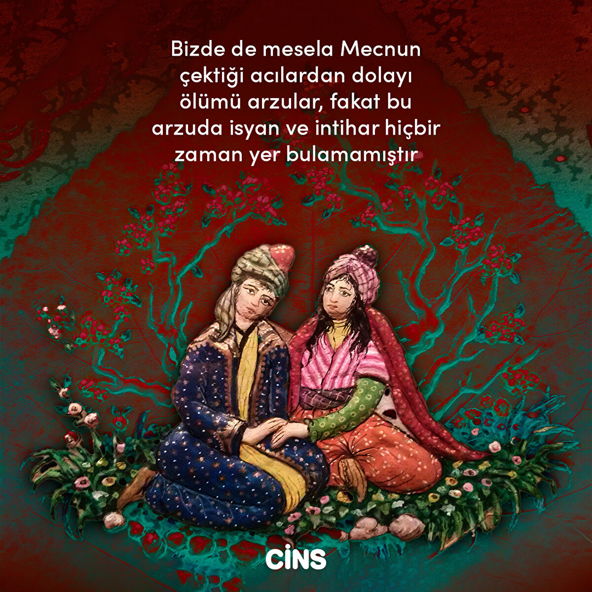 Bizde de mesela Mecnun çektiği acılardan dolayı ölümü arzular, fakat bu arzuda isyan ve intihar hiçbir zaman yer bulamamıştır 