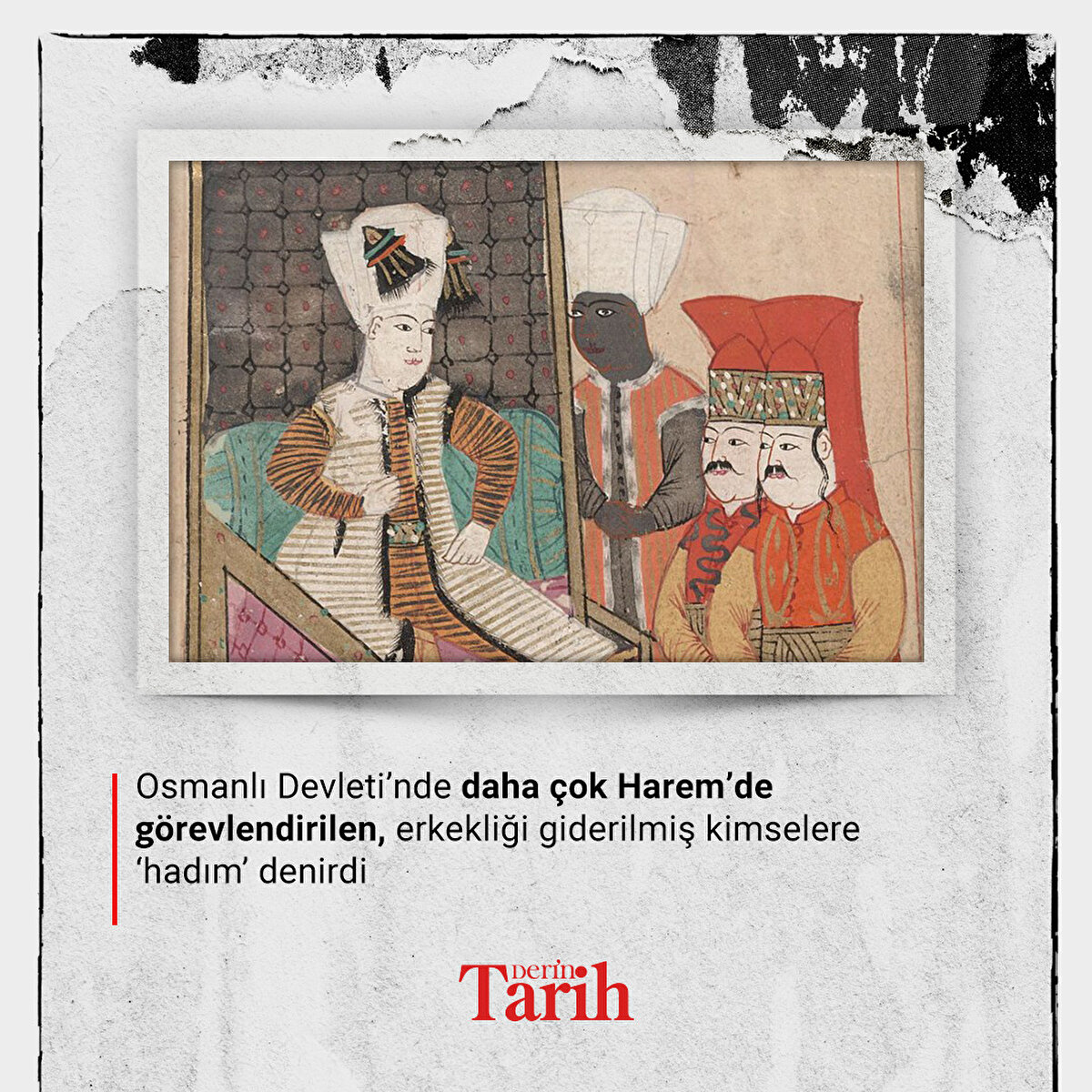 Osmanlı Devleti’nde daha çok Harem’de görevlendirilen, erkekliği giderilmiş kimselere ‘hadım’ denirdi