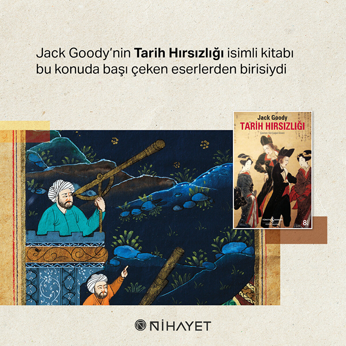 Jack Goody’nin Tarih Hırsızlığı isimli kitabı bu konuda başı çeken eserlerden birisiydi

