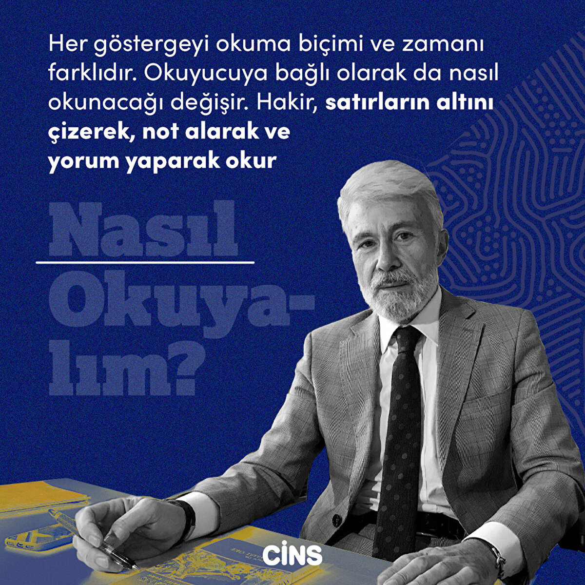 Nasıl Okuyalım?
Her göstergeyi okuma biçimi ve zamanı farklıdır. Okuyucuya bağlı olarak da nasıl okunacağı değişir. Hakir, satırların altını çizerek, not alarak ve yorum yaparak okur