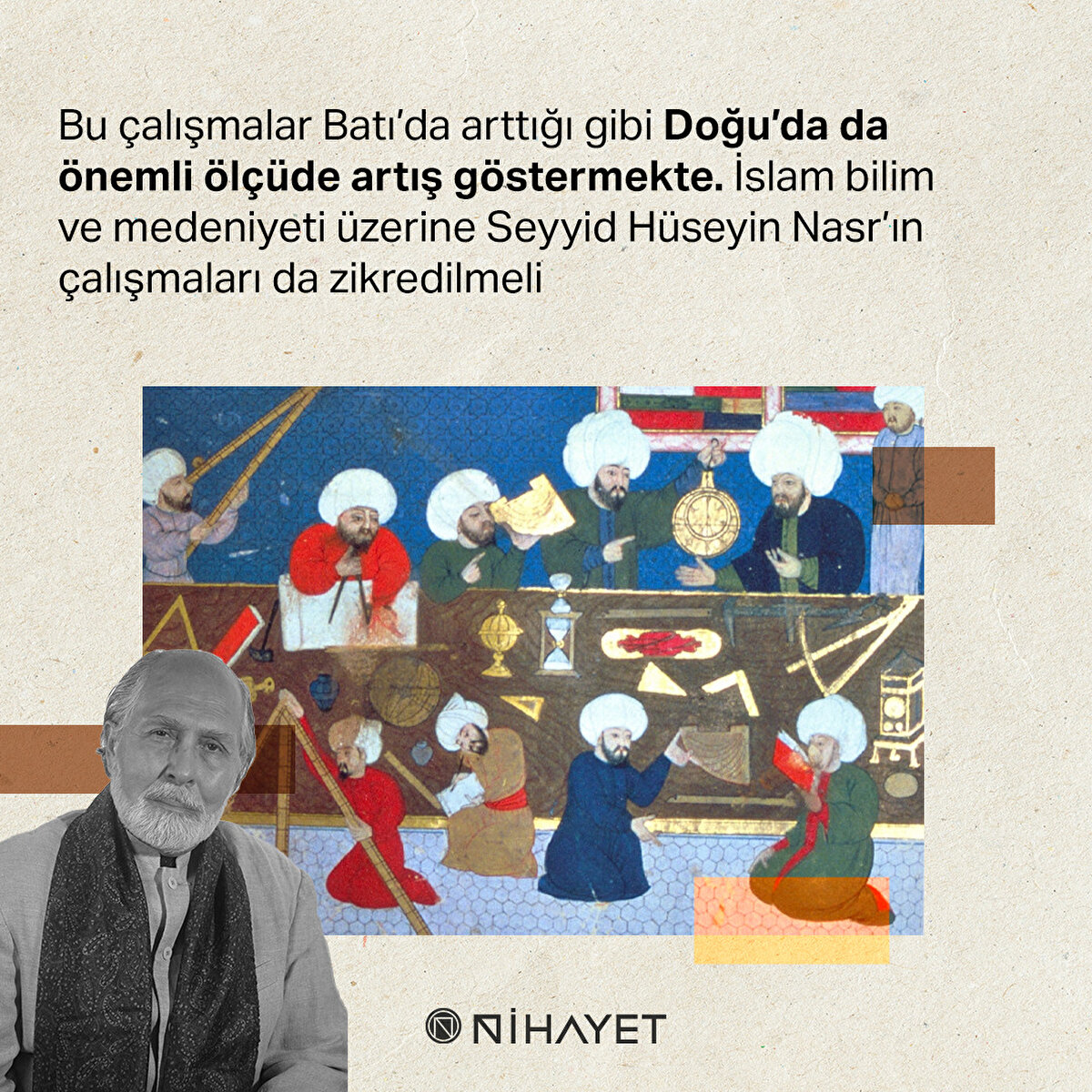 Bu çalışmalar Batı’da arttığı gibi Doğu’da da önemli ölçüde artış göstermekte. İslam bilim ve medeniyeti üzerine Seyyid Hüseyin Nasr’ın çalışmaları da zikredilmeli 
