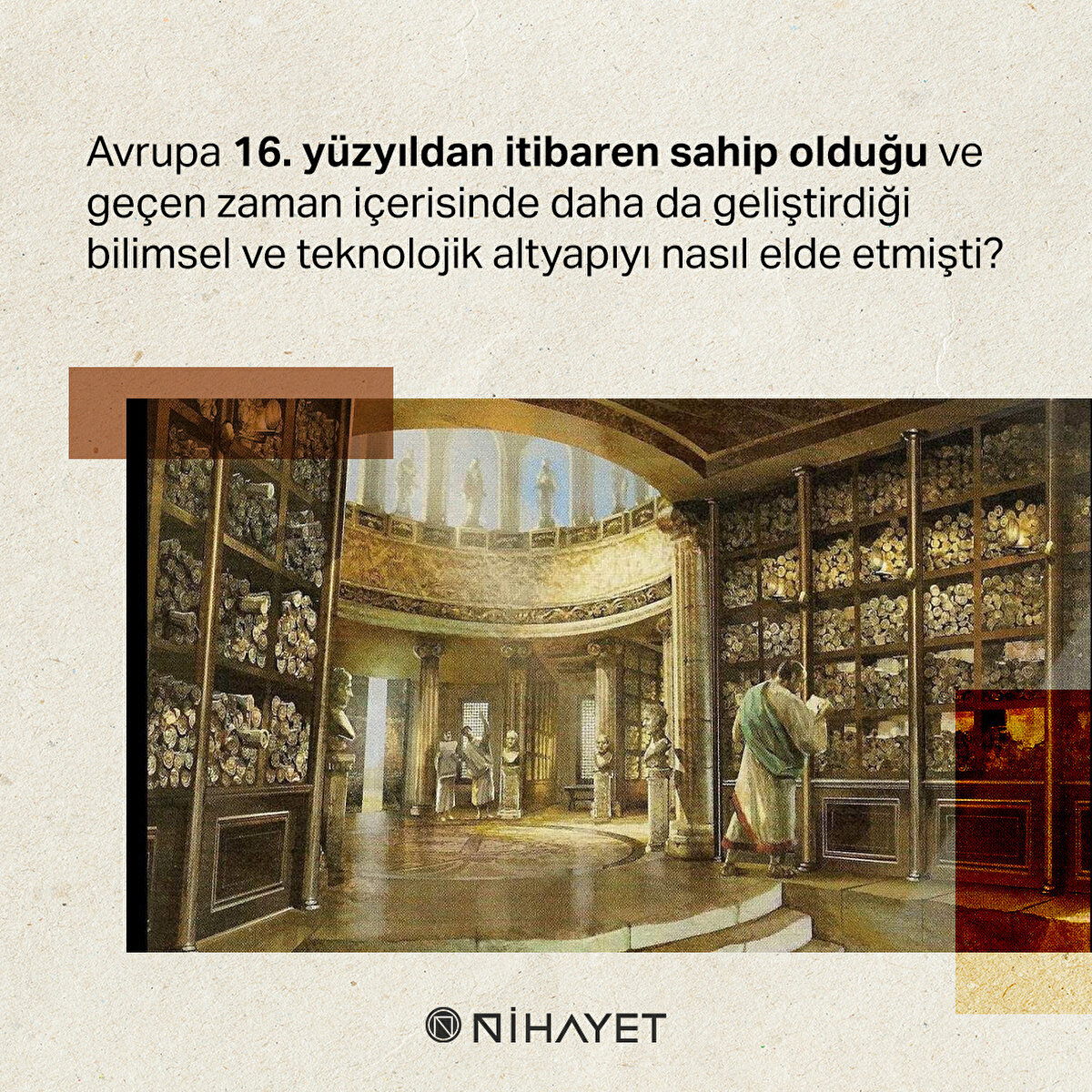 Avrupa 16. yüzyıldan itibaren sahip olduğu ve geçen zaman içerisinde daha da geliştirdiği bilimsel ve teknolojik altyapıyı nasıl elde etmişti?

