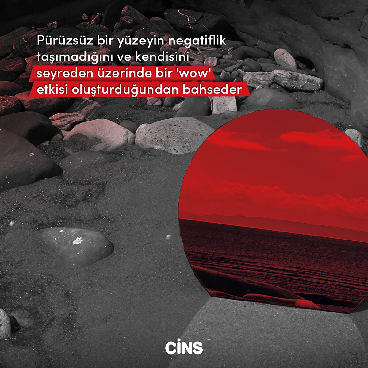 Pürüzsüz bir yüzeyin negatiflik taşımadığını ve kendisini seyreden üzerinde bir 'wow' etkisi oluşturduğundan bahseder