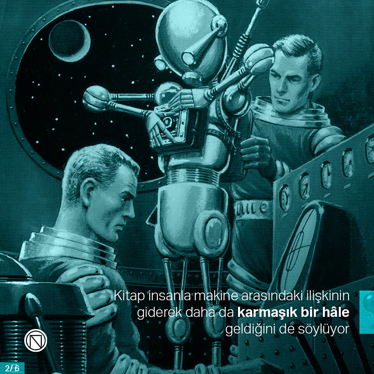 Kitap insanla makine arasındaki ilişkinin giderek daha da karmaşık bir hâle geldiğini de söylüyor
