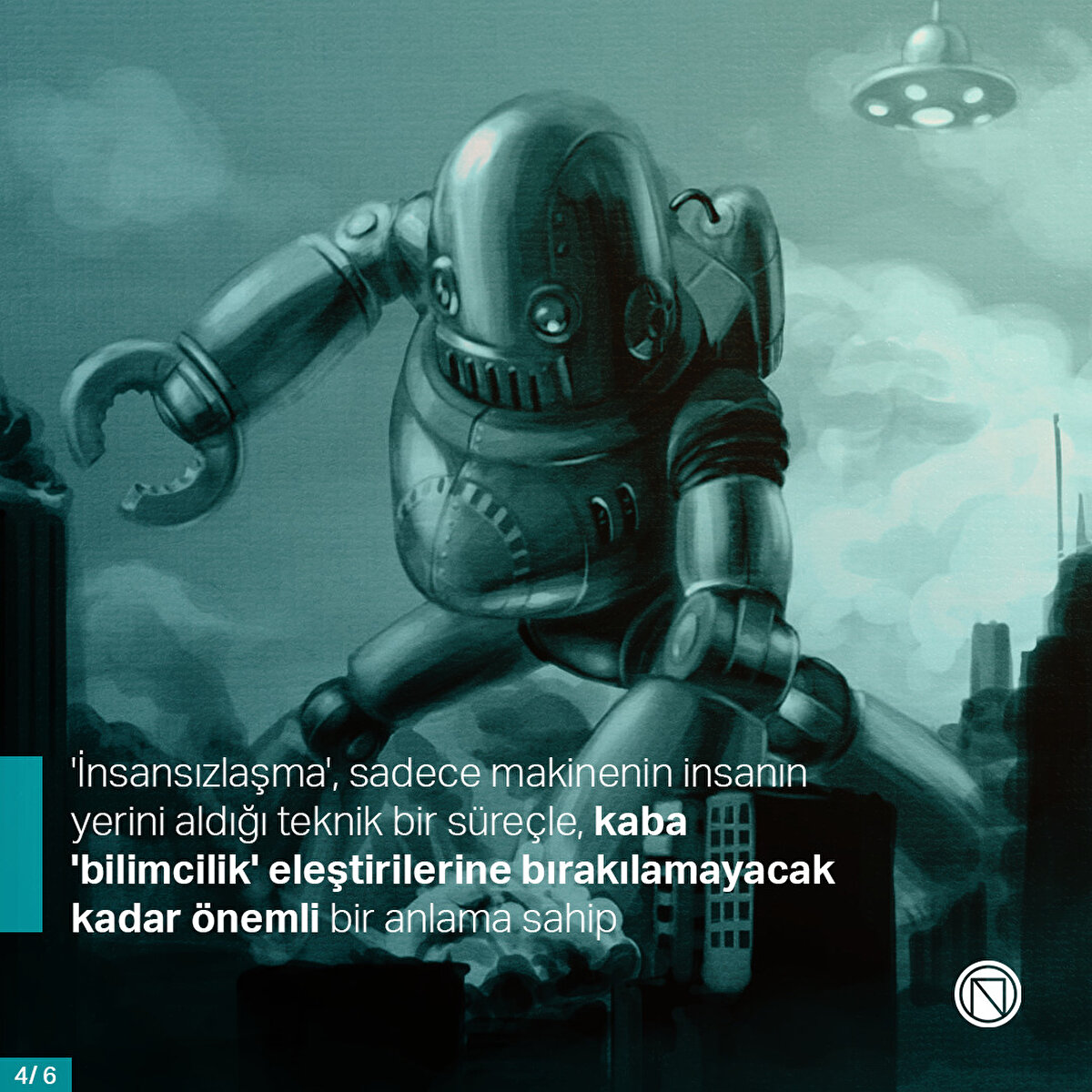 'İnsansızlaşma', sadece makinenin insanın yerini aldığı teknik bir süreçle, kaba 'bilimcilik' eleştirilerine bırakılamayacak kadar önemli bir anlama sahip
