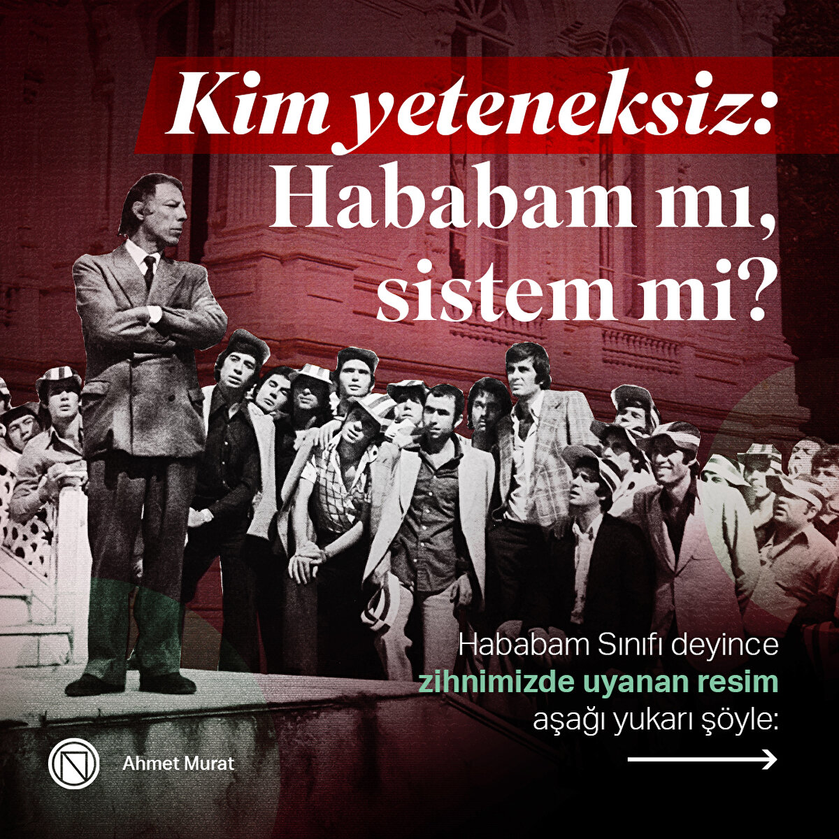 Hababam Sınıfı deyince zihnimizde uyanan resim aşağı yukarı şöyle:
