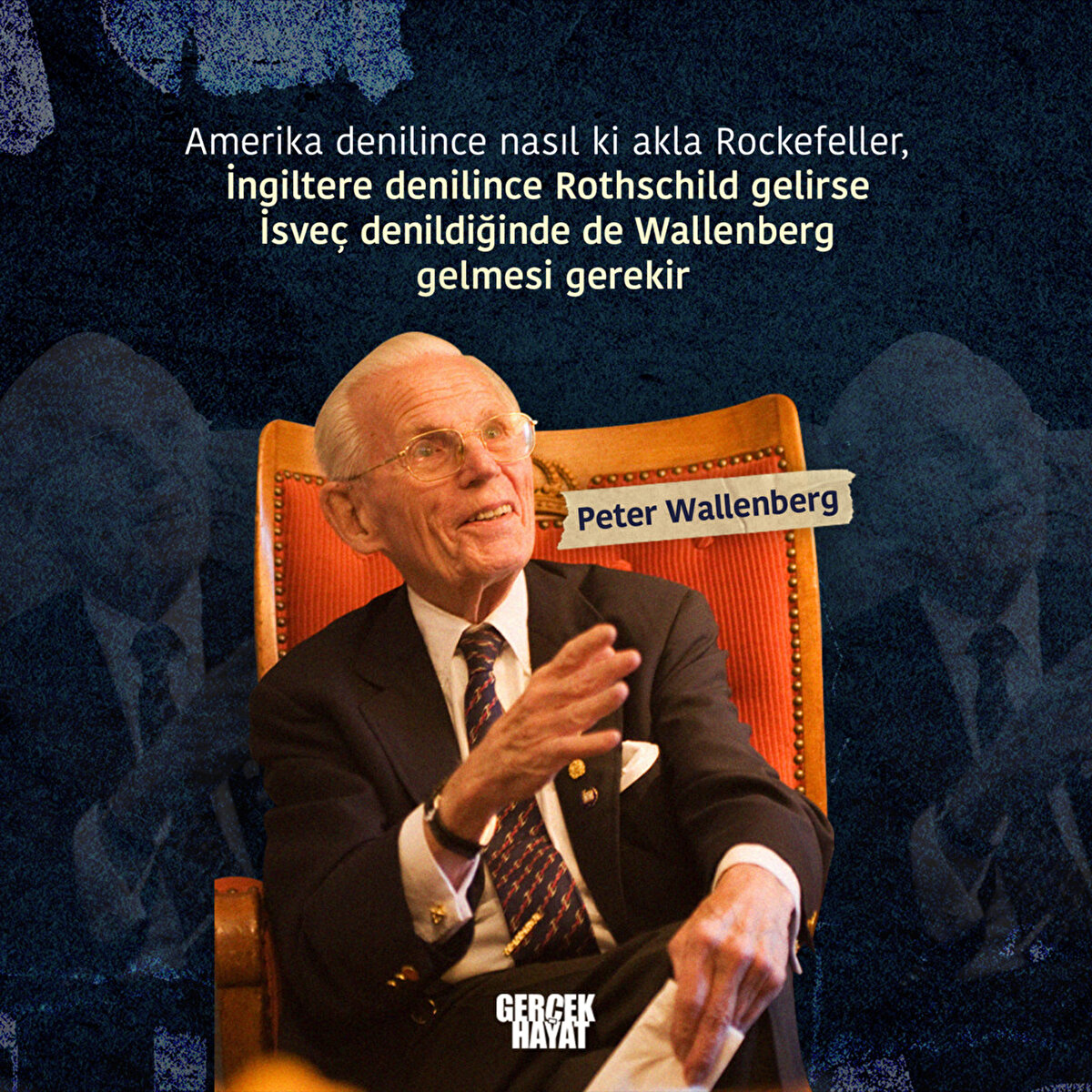 Amerika denilince nasıl ki akla Rockefeller, İngiltere denilince Rothschild gelirse İsveç denildiğinde de Wallenberg gelmesi gerekir