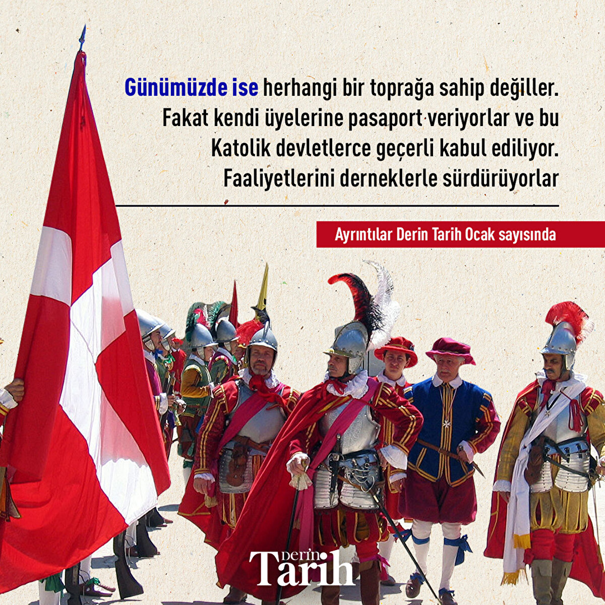 G&#252;n&#252;m&#252;zde ise herhangi bir toprağa sahip değiller. Fakat kendi &#252;yelerine pasaport veriyorlar ve bu Katolik devletlerce ge&#231;erli kabul ediliyor. Faaliyetlerini derneklerle s&#252;rd&#252;r&#252;yorlar‌‌