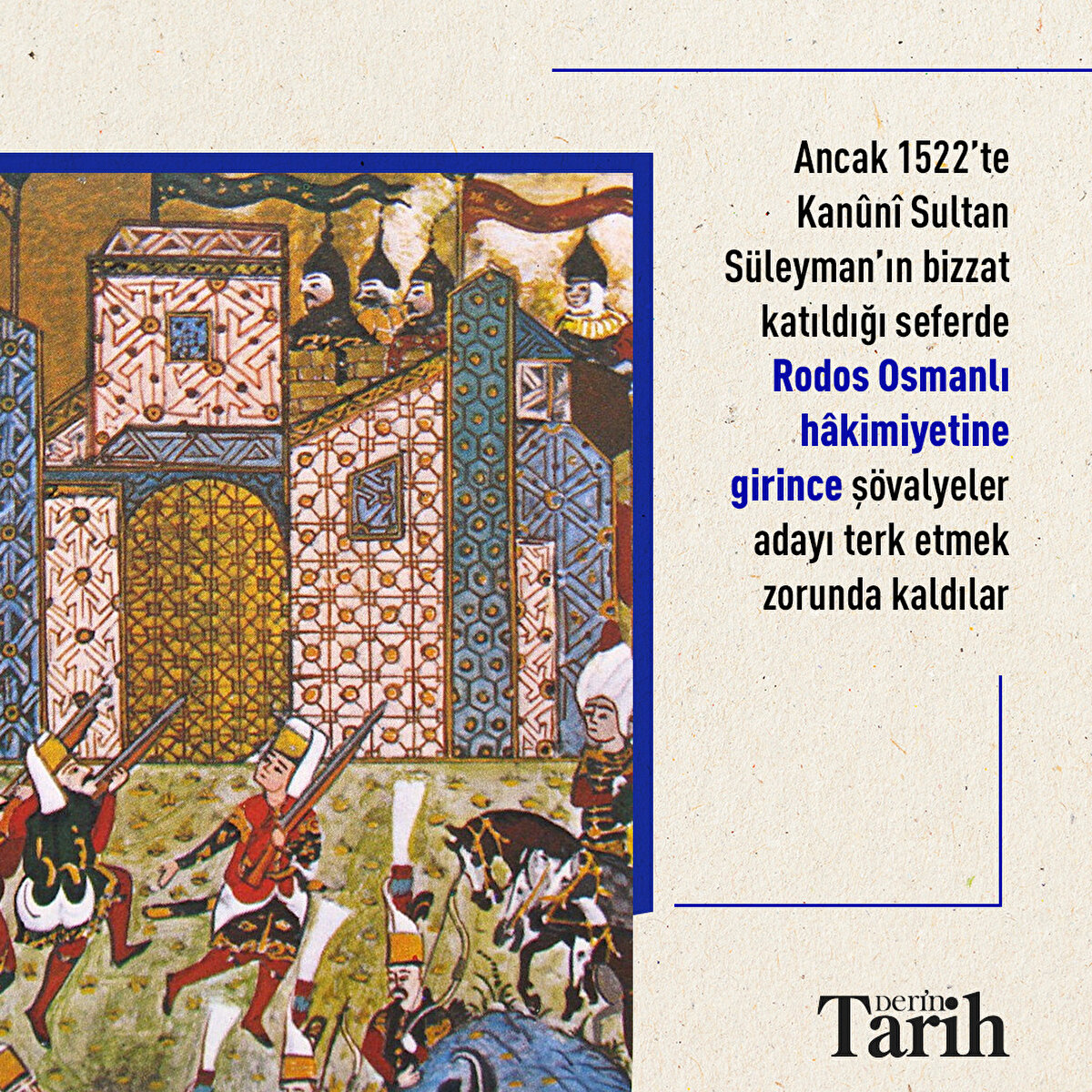 Ancak 1522’te Kan&#251;n&#238; Sultan S&#252;leyman’ın bizzat katıldığı seferde Rodos Osmanlı h&#226;kimiyetine girince ş&#246;valyeler adayı terk etmek zorunda kaldılar