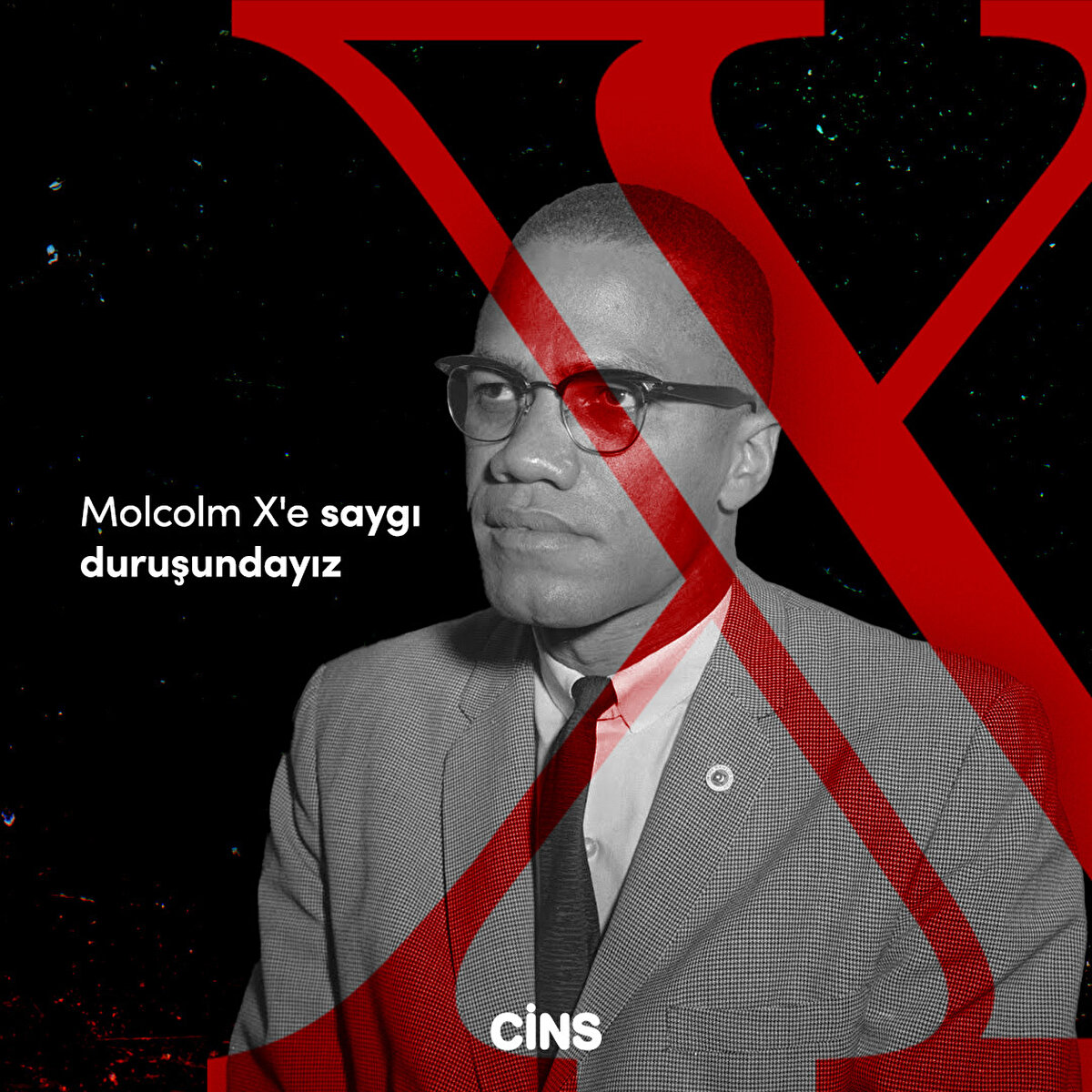 Molcolm X'e saygı duruşundayız