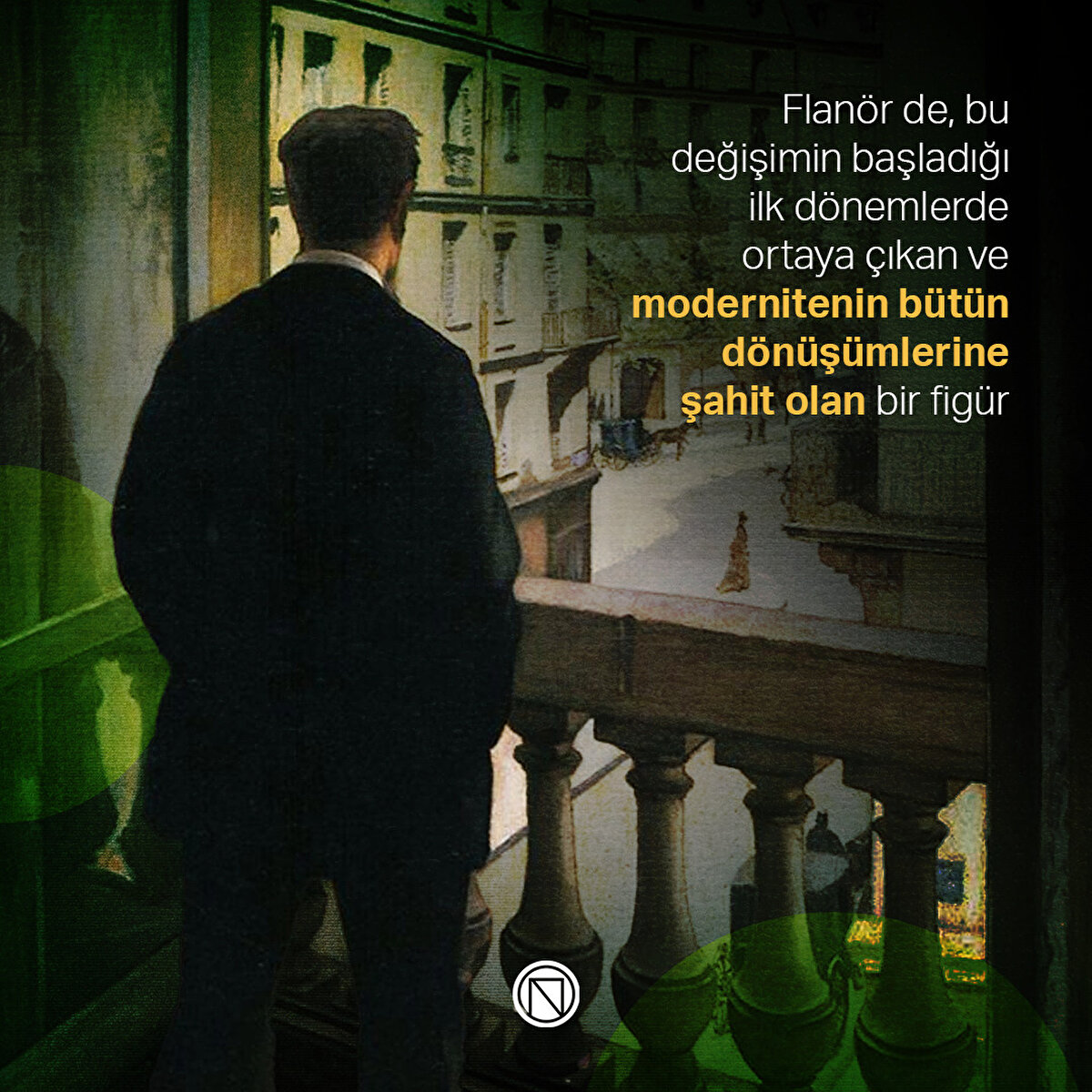 Flanör de, bu değişimin başladığı ilk dönemlerde ortaya çıkan ve modernitenin bütün dönüşümlerine şahit olan bir figür
