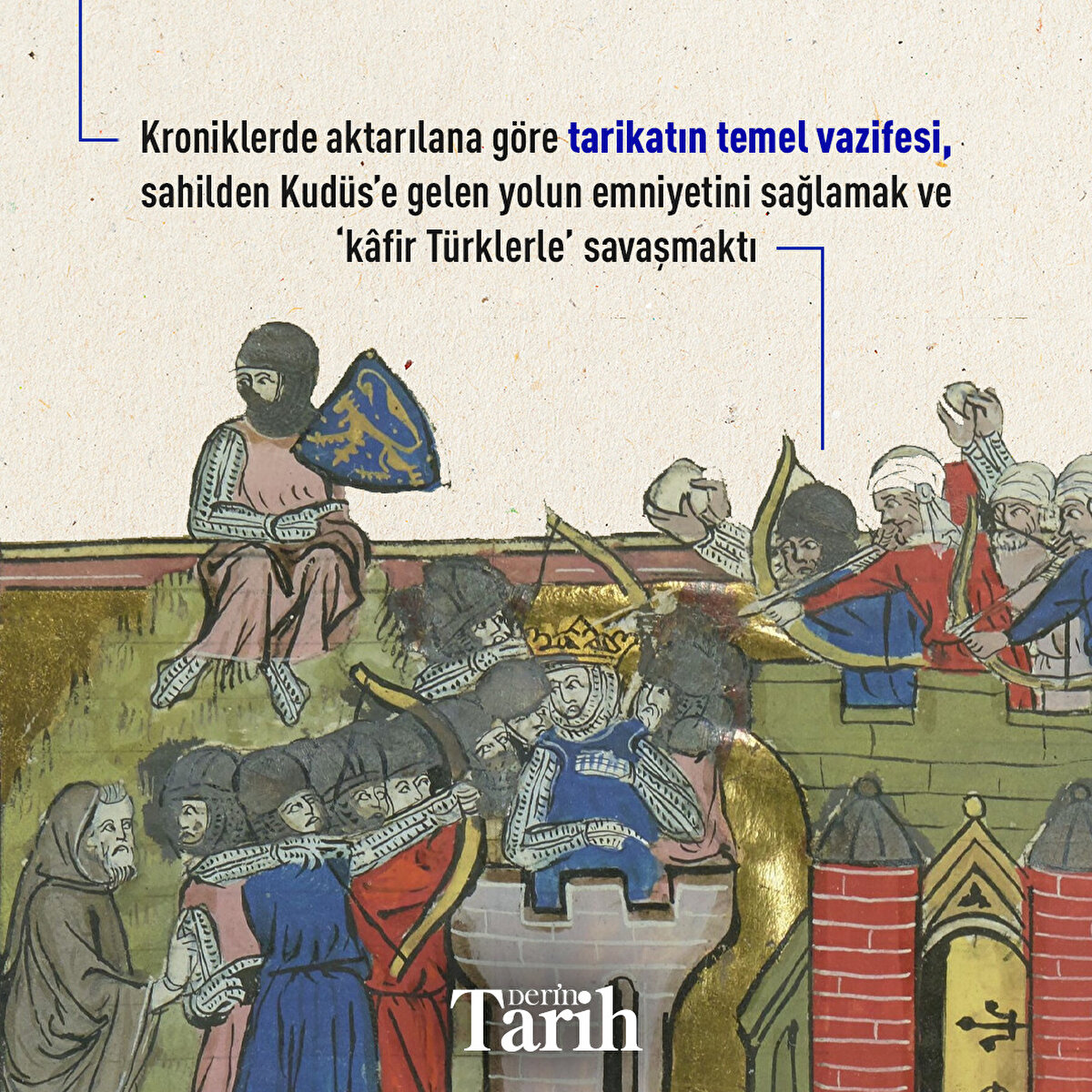 Kroniklerde aktarılana g&#246;re tarikatın temel vazifesi, sahilden Kud&#252;s’e gelen yolun emniyetini sağlamak ve ‘k&#226;fir T&#252;rklerle’ savaşmaktı