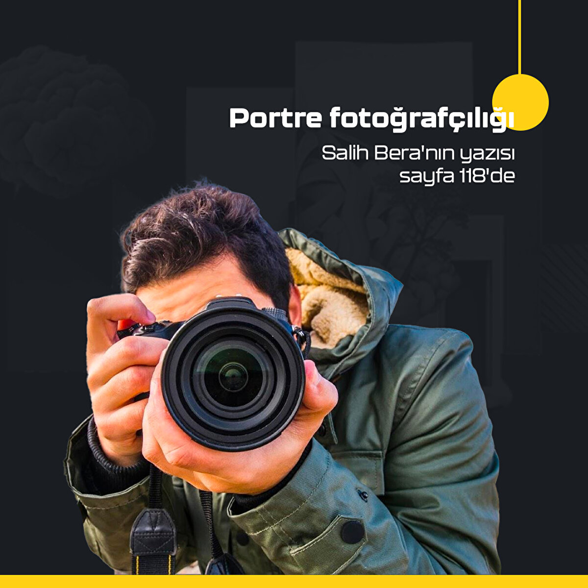 Portre fotoğrafçılığı 

Salih Bera'nın yazısı 
sayfa 118'de