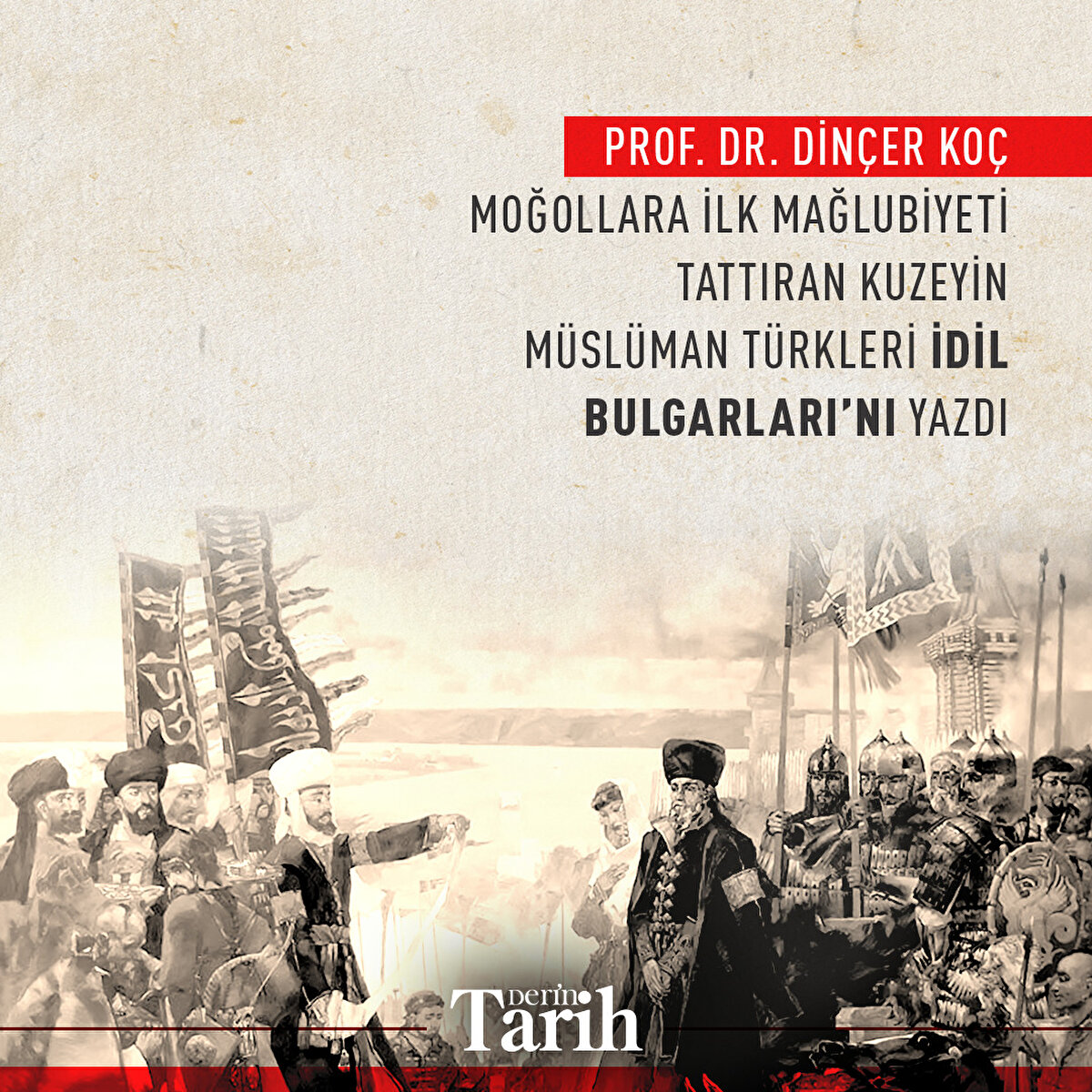 Prof. Dr. Dinçer Koç,

Moğollara ilk mağlubiyeti tattıran kuzeyin Müslüman Türkleri İdil Bulgarları’nı yazdı