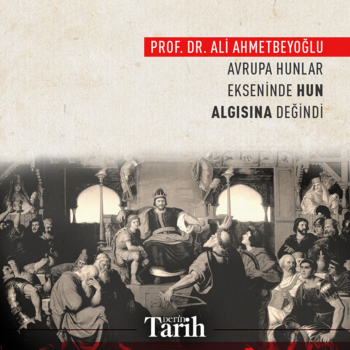 Prof. Dr. Ali Ahmetbeyoğlu,

Avrupa Hunlar ekseninde Hun algısına değindi