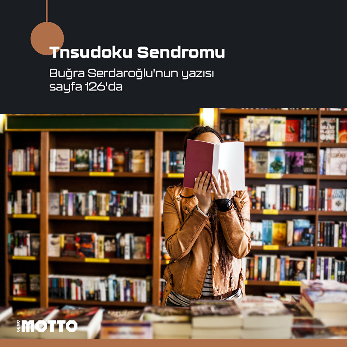 Tnsudoku Sendromu

Buğra Serdaroğlu'nun yazısı
sayfa 126'da