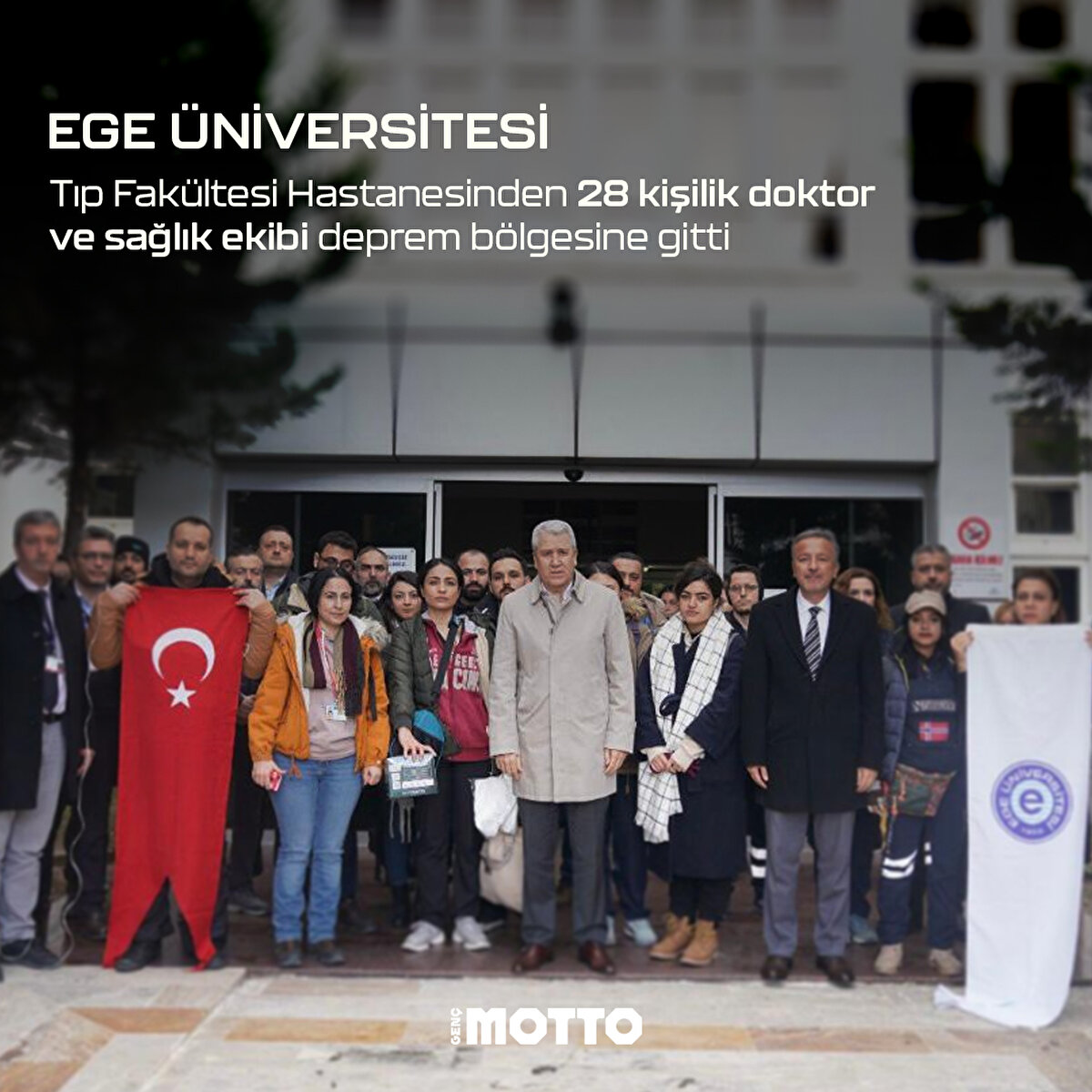 EGE ÜNİVERSİTESİ 
Tıp Fakültesi Hastanesinden 28 kişilik doktor ve sağlık ekibi deprem bölgesine gitti