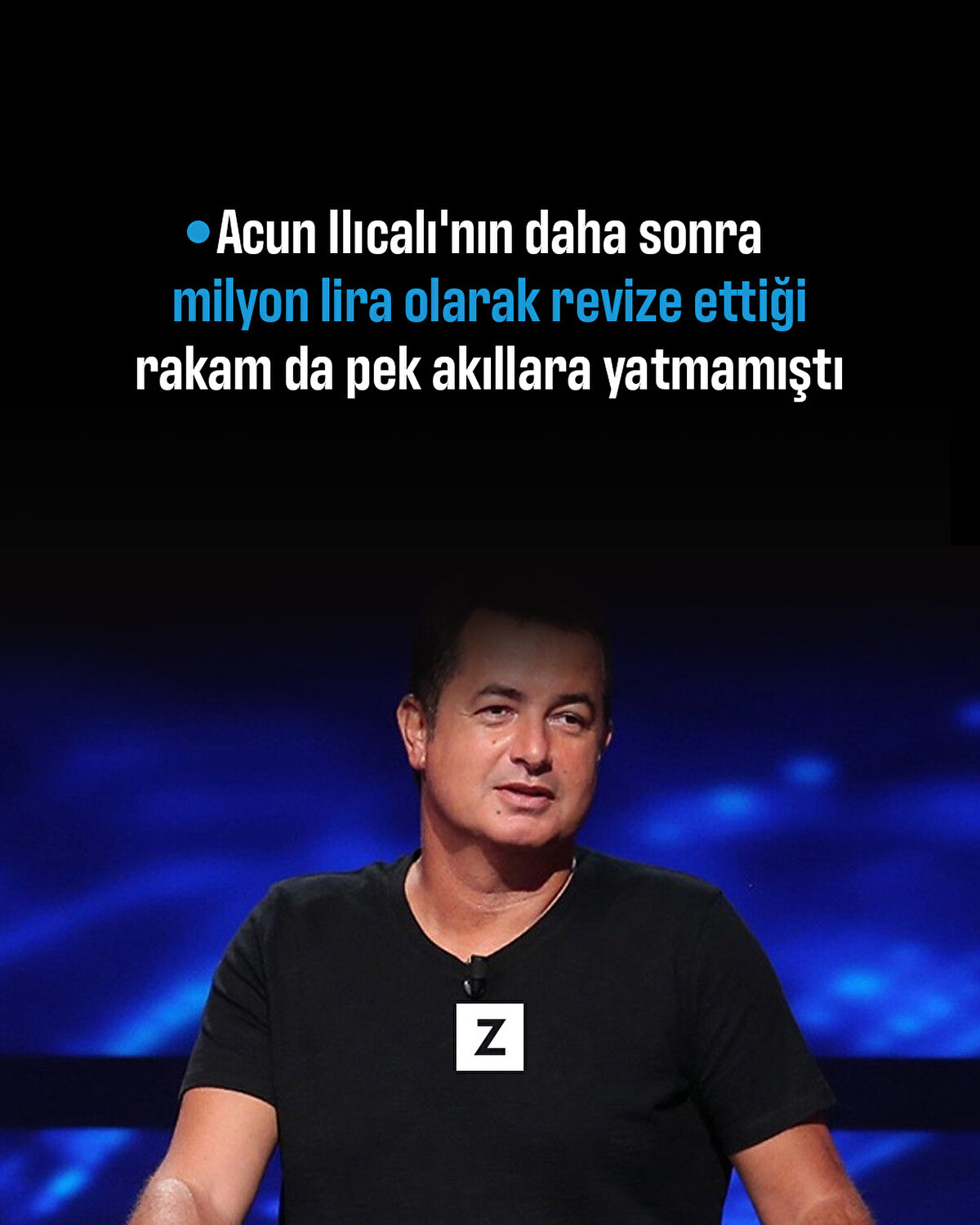 Acun Ilıcalı'nın daha sonra 50 milyon lira olarak revize ettiği rakam da pek akıllara yatmamıştı