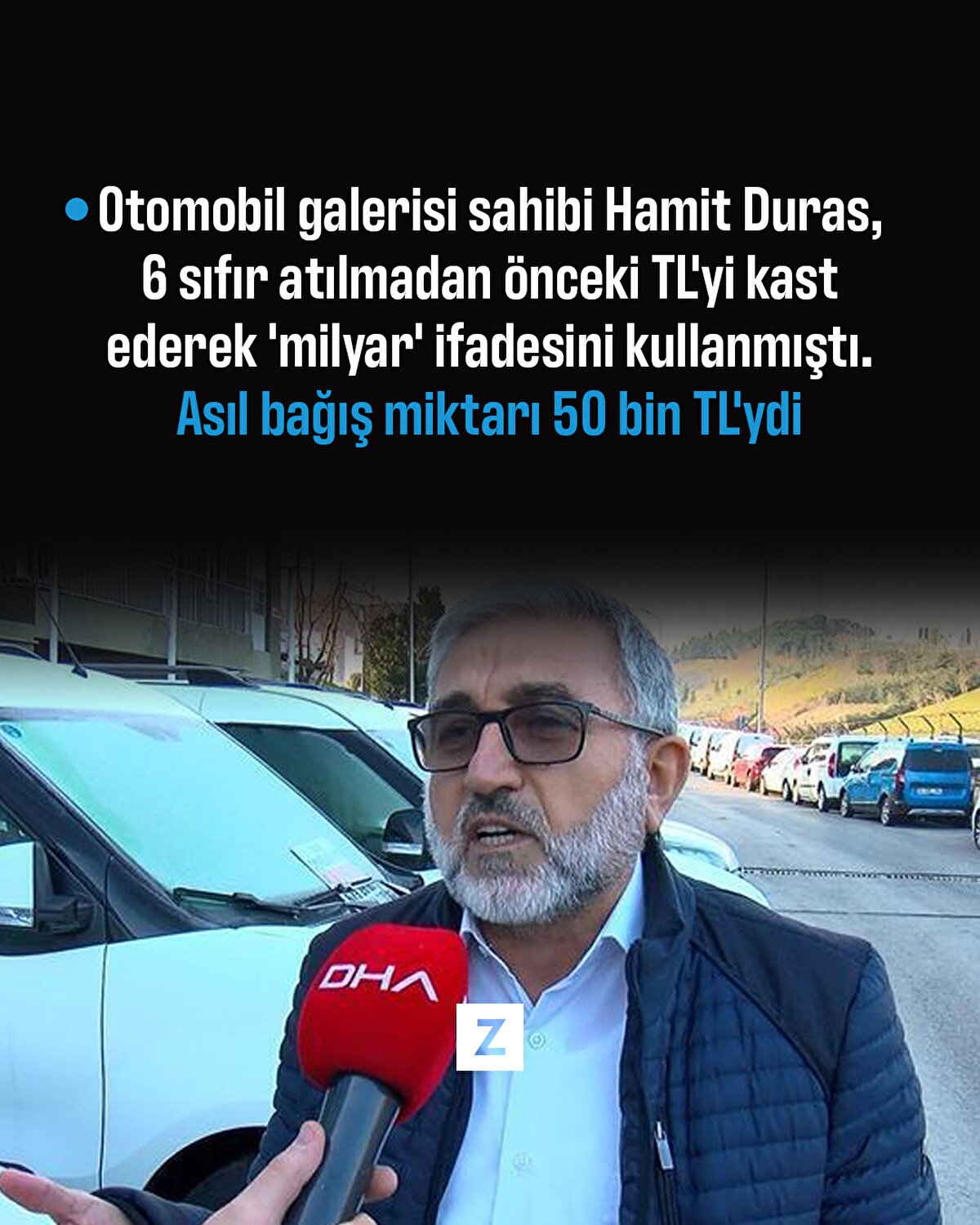 Otomobil galerisi sahibi Hamit Duras, 6 sıfır atılmadan &#246;nceki TL'yi kast ederek 'milyar' ifadesini kullanmıştı. Asıl bağış miktarı 50 bin TL'ydi